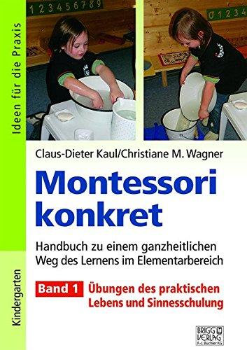 Montessori konkret - Band 1: Band 1: Übungen des praktischen Lebens und Sinnesschulung