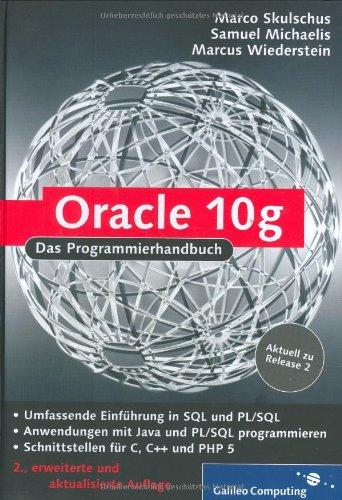 Oracle 10g: Oracle 10.2 - Programmierung mit C, C++, Java, PHP, PL/SQL: Programmierhandbuch (Galileo Computing)