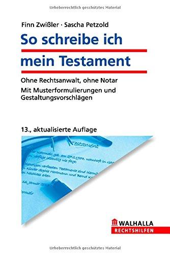 So schreibe ich mein Testament: Ohne Rechtsanwalt, ohne Notar; Mit Musterformulierungen und Gestaltungsvorschlägen; Walhalla Rechtshilfen