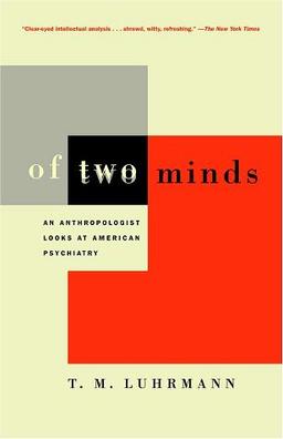 Of Two Minds: An Anthropologist Looks at American Psychiatry