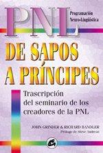 De sapos a príncipes : transcripción del seminario de los creadores de la PNL