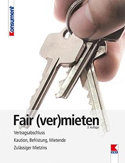 Fair (ver)mieten: Vertragsabschluss. Kaution, Befristung, Mietende. Zulässiger Mietzins