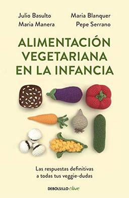 Alimentación vegetariana en la infancia: Las respuestas definitivas a todas tus veggie-dudas (Clave)