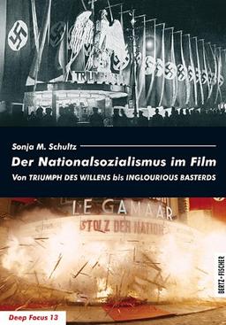 Der Nationalsozialismus im Film: Von TRIUMPH DES WILLENS bis INGLOURIOUS BASTERDS