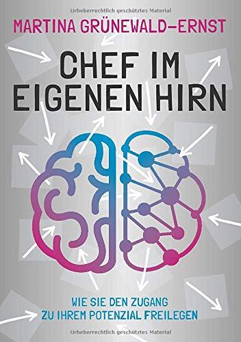 Chef im eigenen Hirn: Wie Sie den Zugang zu Ihrem Potenzial freilegen