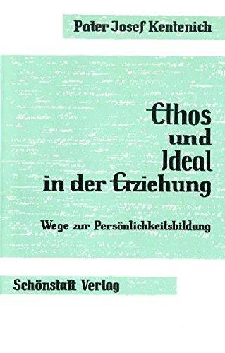 Ethos und Ideal in der Erziehung / Ethos und Ideal in der Erziehung: Wege zur Persönlichkeitsbildung. Vorträge der Jugendpädagogischen... / Wege zur ... Vorträge der Jugendpädagogischen...