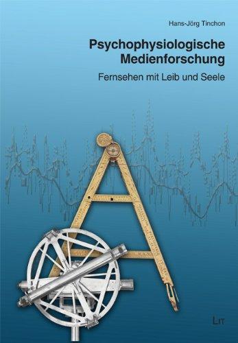 Psychophysiologische Medienforschung: Fernsehen mit Leib und Seele. Mit einer Messdatenanalyse von Andres Futschik und dem Beispiel einer dramaturgischen Filmanalyse von Anton Fuxjäger