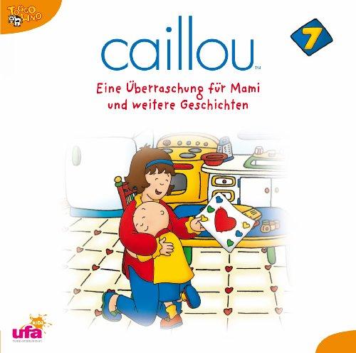 Caillou 7,Audio:Eine Uberraschung für Mami und We