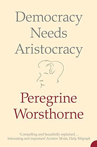 DEMOCRACY NEEDS ARISTOCRACY