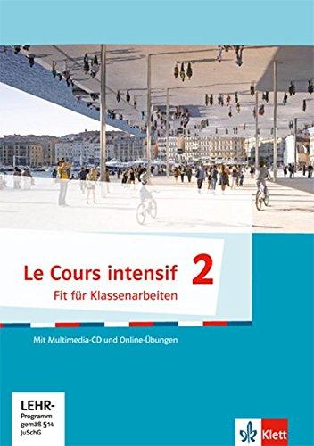 Le Cours intensif 2: Fit für Tests und Klassenarbeiten mit Multimedia-CD 2. Lernjahr (Le Cours intensif. Französisch als 3. Fremdsprache ab 2016)