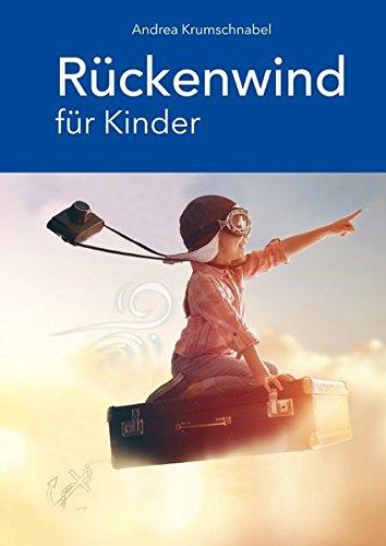 Rückenwind für Kinder: Eine zarte Annäherung an die Kinderseele