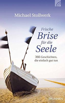 Frische Brise für die Seele (bisher: Gesponserte Stille): 366 Geschichten, die einfach gut tun