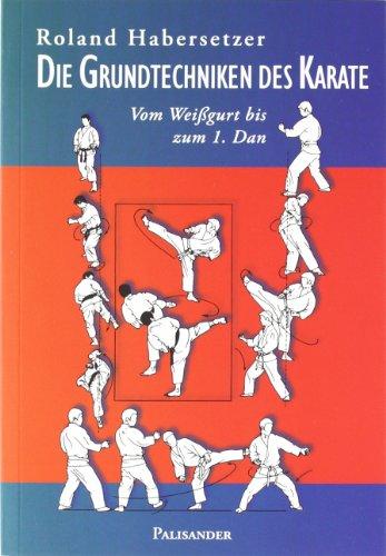 Die Grundtechniken des Karate: Vom Weißgurt bis zum 1. Dan