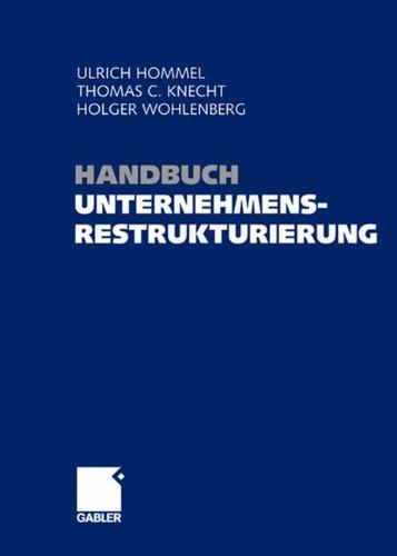 Handbuch Unternehmensrestrukturierung: Grundlagen - Konzepte - Maßnahmen