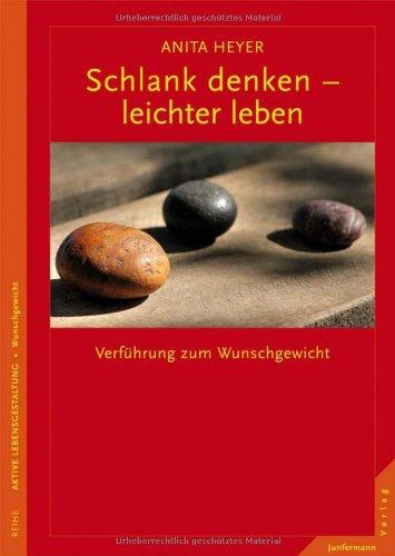 Schlank denken - leichter leben: Verführung zum Wunschgewicht