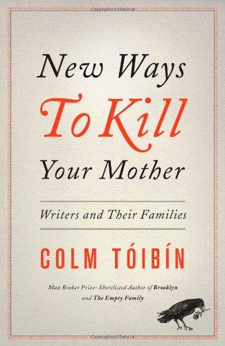 New Ways to Kill Your Mother: Writers and Their Families