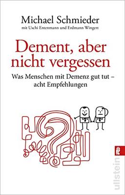 Dement, aber nicht vergessen: Was Menschen mit Demenz gut tut – acht Empfehlungen | Eine Anleitung für Angehörige und Pflegekräfte