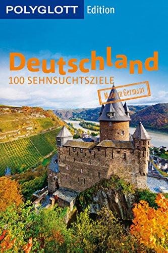 POLYGLOTT Edition Deutschland: 100 Sehnsuchtsziele