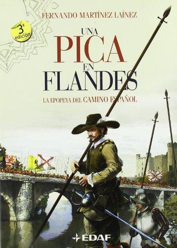 Una pica en Flandes : la epopeya del camino español (Clio. Crónicas de la Historia)