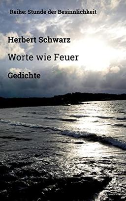 Worte wie Feuer: Gedichte (Stunde der Besinnlichkeit)