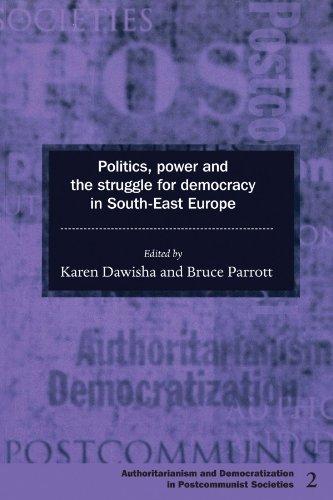 Politics, Power and the Struggle for Democracy in South-East Europe (Democratization and Authoritarianism in Post-Communist Societies, Band 2)