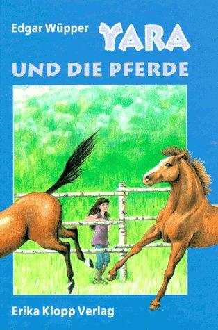 Yara und die Pferde. ( Ab 10 J.)