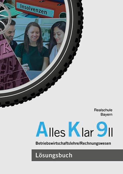 Alles Klar 9 II - Betriebswirtschaftslehre/Rechnungswesen: Lösungen zum Lehr- und Arbeitsbuch nach dem LehrplanPLUS