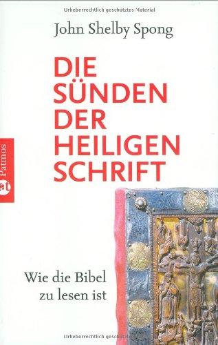 Die Sünden der Heiligen Schrift: Wie die Bibel zu lesen ist