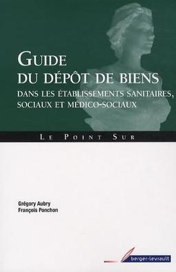 Guide du dépôt de biens dans les établissements sanitaires, sociaux et médico-sociaux