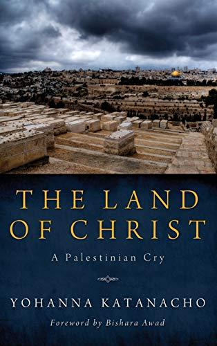 The Land of Christ: A Palestinian Cry