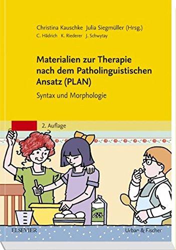 Materialien zur Therapie nach dem Patholinguistischen Ansatz (PLAN): Handbuch zum Therapiematerial Syntax und Morphologie