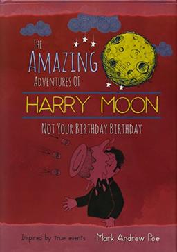 The Amazing Adventures of Harry Moon Not Your Birthday Birthday