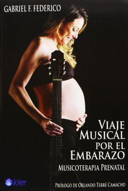 Viaje musical por el embarazo / Musical Journey Through Pregnancy: Musicoterapia prenatal / Prenatal Music Therapy