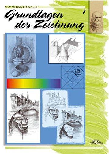 Sammlung Leonardo, Bd.1, Grundlagen der Zeichnung (Sammlung Leonardo / Malen macht Freude)