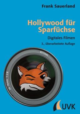 Hollywood für Sparfüchse. Digitales Filmen