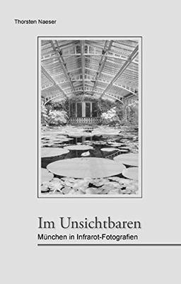 Im Unsichtbaren: München in Infrarot-Fotografien