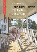 Haus und Garten mit Holz gestalten