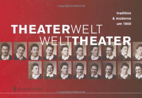 Theaterwelt - Welttheater. Tradition & Moderne um 1900