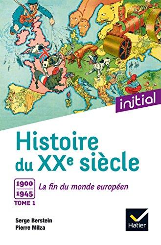 Histoire du XXe siècle. Vol. 1. 1900-1945, la fin du monde européen