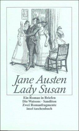 Lady Susan: Ein Roman in Briefen: Ein Briefroman mit den zwei Romanfragmenten (insel taschenbuch)