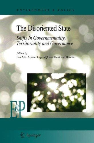 The Disoriented State: Shifts In Governmentality, Territoriality and Governance (Environment & Policy)