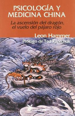 Psicología y medicina china : la ascensión del dragón, el vuelo del pájaro rojo