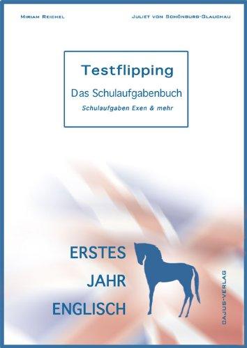 Testflipping 1. Jahr Englisch - Das Schulaufgabenbuch. Schulaufgaben, Exen, Grammatik & mehr.: von der Autorin des ultimativen Probenbuchs