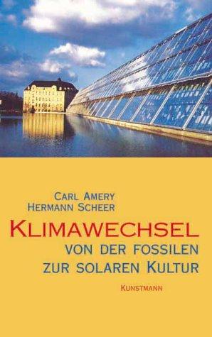 Klimawechsel. Von der fossilen zur solaren Kultur