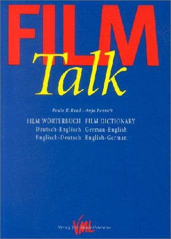 Film-Talk. Film Wörterbuch /Film Dictionary. Deutsch-Englisch /German-English. Englisch-Deutsch /English-German