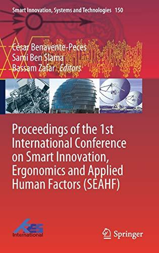 Proceedings of the 1st International Conference on Smart Innovation, Ergonomics and Applied Human Factors (SEAHF) (Smart Innovation, Systems and Technologies, 150, Band 150)