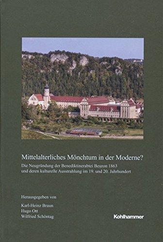 Mittelalterliches Mönchtum in der Moderne?: Die Neugründung der Benediktinerabtei Beuron 1863 und deren kulturelle Ausstrahlung im 19. und 20. ... Landeskunde in Baden-Württemberg)