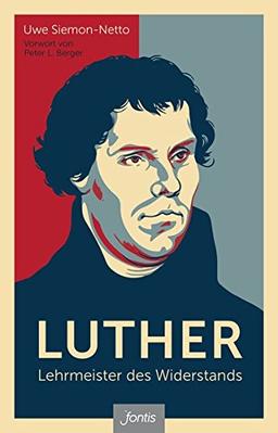 Luther - Lehrmeister des Widerstands: Mit einem Vorwort von Peter L. Berger