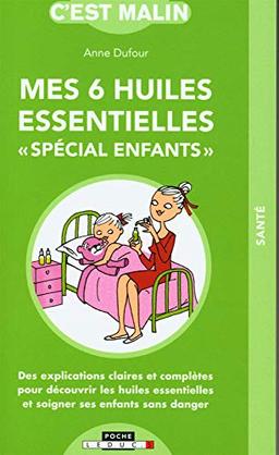 Mes 6 huiles essentielles spécial enfants