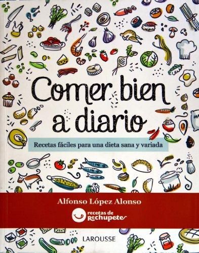 Comer bien a diario (Larousse - Libros Ilustrados/ Prácticos - Gastronomía)